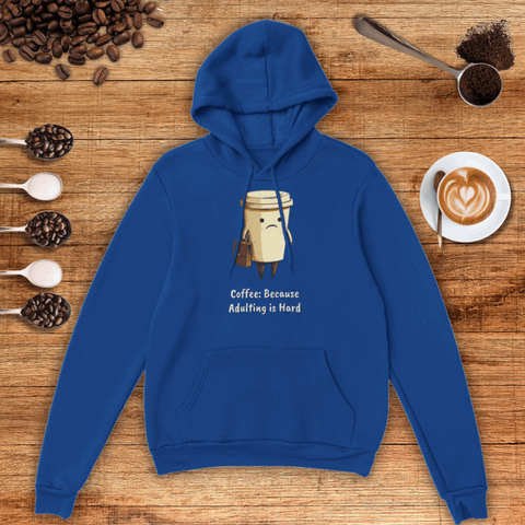 Coffee: Because Adulting is Hard Unisex Pullover Hoodie