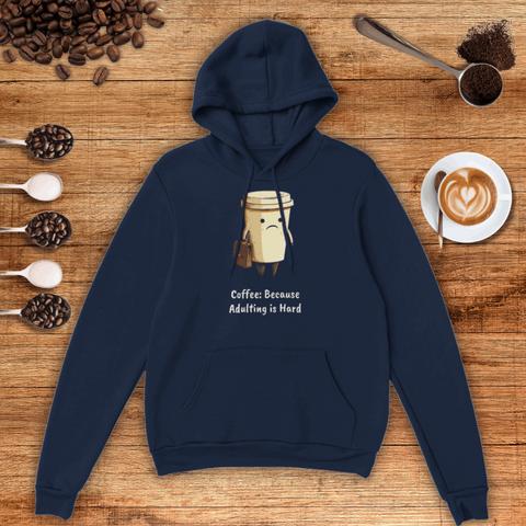 Coffee: Because Adulting is Hard Unisex Pullover Hoodie