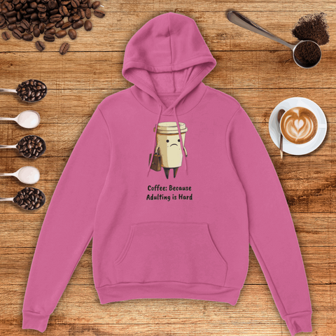 Coffee: Because Adulting is Hard Unisex Pullover Hoodie