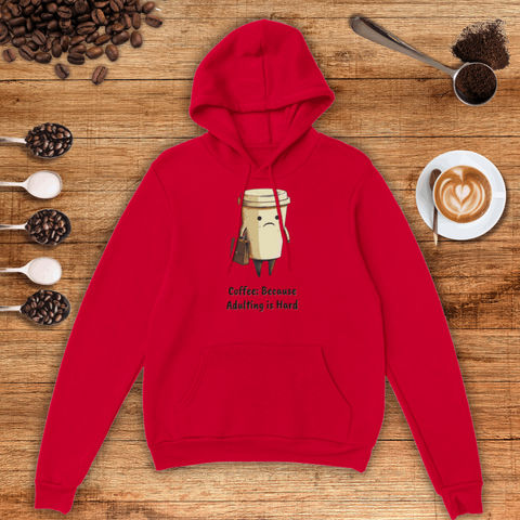 Coffee: Because Adulting is Hard Unisex Pullover Hoodie
