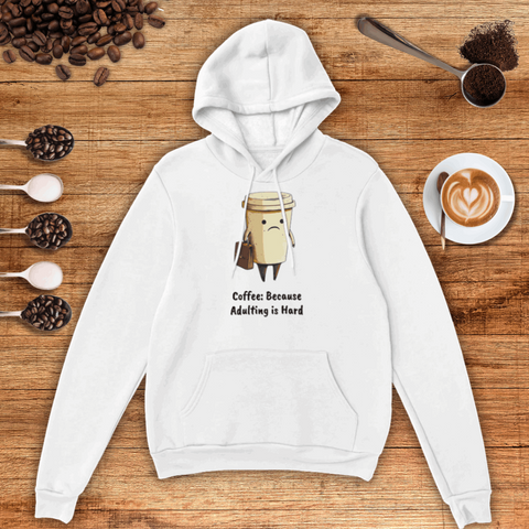 Coffee: Because Adulting is Hard Unisex Pullover Hoodie