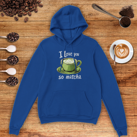 I Love You So Matcha Unisex Pullover Hoodie