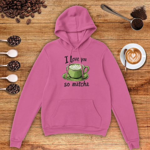 I Love You So Matcha Unisex Pullover Hoodie
