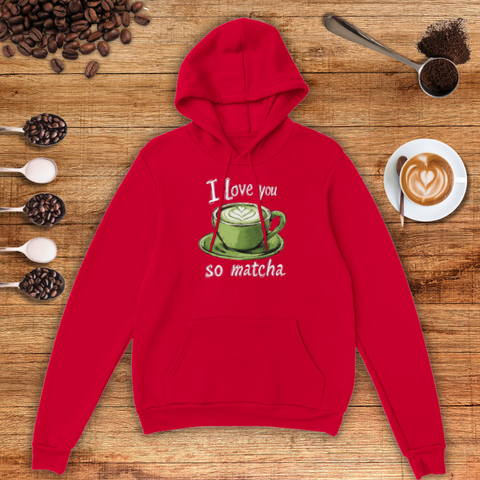 I Love You So Matcha Unisex Pullover Hoodie