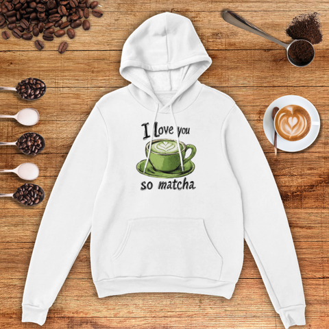 I Love You So Matcha Unisex Pullover Hoodie
