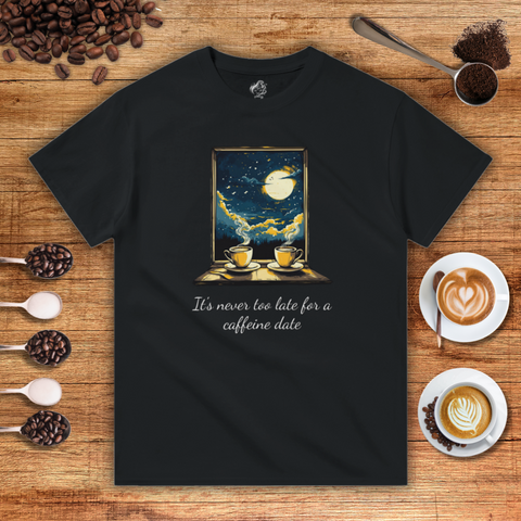 It's Never too Late for a Caffeine Date Unisex T-shirt