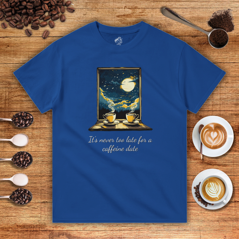 It's Never too Late for a Caffeine Date Unisex T-shirt