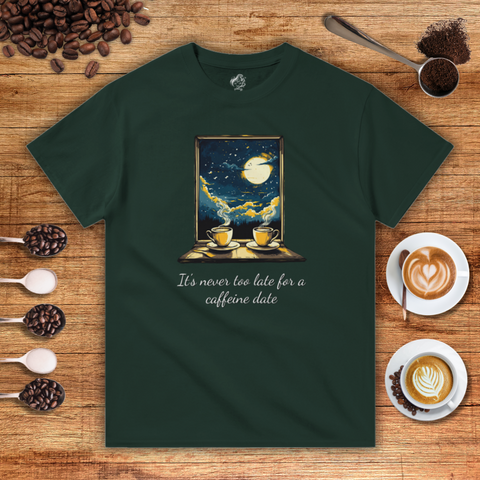 It's Never too Late for a Caffeine Date Unisex T-shirt