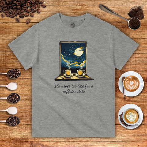 It's Never too Late for a Caffeine Date Unisex T-shirt