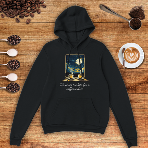 It's Never too Late for a Caffeine Date Unisex Pullover Hoodie