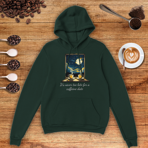 It's Never too Late for a Caffeine Date Unisex Pullover Hoodie