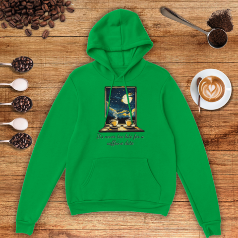 It's Never too Late for a Caffeine Date Unisex Pullover Hoodie