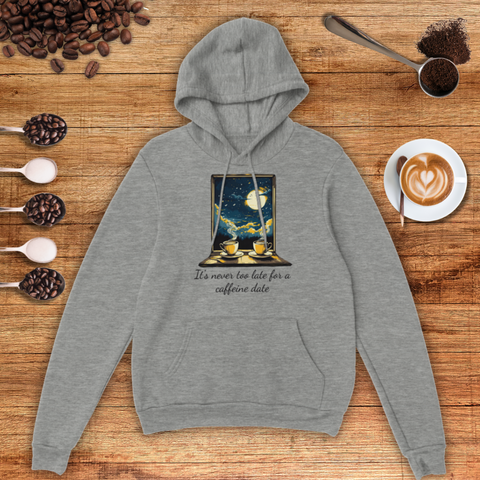 It's Never too Late for a Caffeine Date Unisex Pullover Hoodie