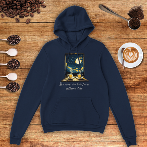 It's Never too Late for a Caffeine Date Unisex Pullover Hoodie