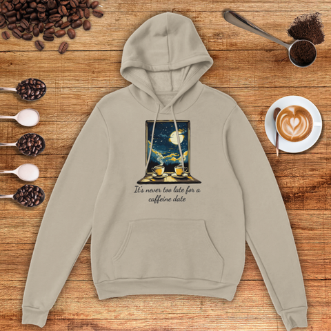 It's Never too Late for a Caffeine Date Unisex Pullover Hoodie