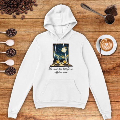 It's Never too Late for a Caffeine Date Unisex Pullover Hoodie
